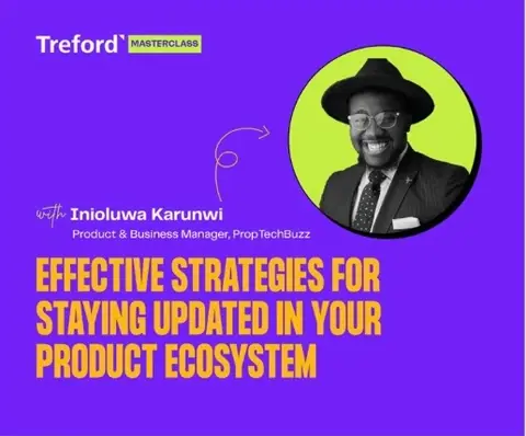 Treford masterclass: Effective strategies for staying updated in your product ecosystem, with IniOluwa Karunwi